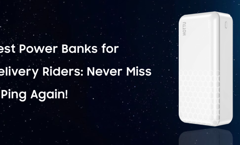Best Power Banks for Delivery Riders: Never Miss a Ping Again!